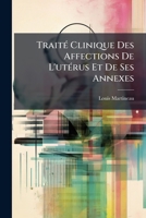 Traité Clinique Des Affections De L'utérus Et De Ses Annexes 1149812583 Book Cover