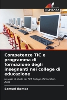 Competenze TIC e programma di formazione degli insegnanti nei college di educazione (Italian Edition) 620794741X Book Cover
