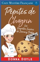 Pépites de Chagrin: Les Enquêtes Sucrées de Sammy Baker (Les Mystères de la Pâtissière: Une Série Culinaire Cosy de Sammy Baker) (French Edition) B0F7QMZ511 Book Cover