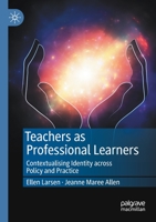 Teachers as Professional Learners: Contextualising Identity across Policy and Practice 3030659305 Book Cover