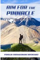 Aim For The Pinnacle: Take the Risk and Break Limits 1539313212 Book Cover