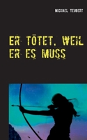 Er tötet, weil er es muss 3751983066 Book Cover