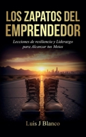 Los Zapatos del Emprendedor: Lecciones de Resiliencia y Liderazgo para Alcanzar tus Metas (Spanish Edition) B0GR22S969 Book Cover