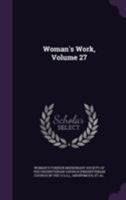 Woman's Work, Volume 27 1354753399 Book Cover