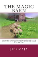 The Magic Barn: Growing up Wild on a New England Farm 1495377067 Book Cover