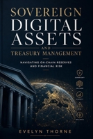 Sovereign Digital Assets & Treasury Management: A Guide to On-Chain Reserves and Macro Risk Mitigation B0HBPH4L7C Book Cover