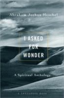 I Asked For Wonder: A Spiritual Anthology 0824505425 Book Cover