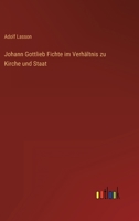 Johann Gottlieb Fichte im Verhältnis zu Kirche und Staat 3368498088 Book Cover