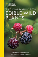 National Geographic Backyard Guide to Edible Wild Plants 1426223706 Book Cover