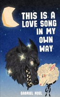 This Is A Love Song In My Own Way B0GV1R9N5G Book Cover
