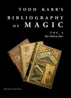 Todd Karr's Bibliography of Magic vol. 4 Revised Edition (Todd Karr's Bibliography of Magic Revised Edition) B0FH9P9YYL Book Cover
