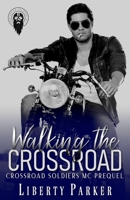 Walking the Crossroad: Crossroad Soldiers MC 1796502103 Book Cover