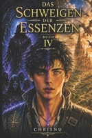 Das Schweigen der Essenzen: Buch 4 der düsteren Fantasy-Saga. Dunkelelfen, Land der Drachen, das Ewige Schweigen. Der Held zerbricht. Die Wahrheit erwacht. (German Edition) B0H8B3R6HN Book Cover