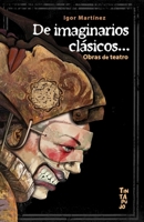 De imaginarios clásicos...: Obras de teatro (Spanish Edition) 9566315309 Book Cover