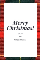Merry Christmas 2019 Holiday Planner: Holiday Party Planner, Shopping List, Elf on the Shelf Ideas, Guest List, Christmas Card List, Christmas Day ... Memories (Christmas Planner Organizer) 1708404082 Book Cover