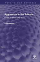 Aggression in the Schools: Bullies and Whipping Boys (Psychology Revivals) 1041362641 Book Cover