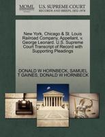New York, Chicago & St. Louis Railroad Company, Appellant, v. George Leonard. U.S. Supreme Court Transcript of Record with Supporting Pleadings 1270413082 Book Cover