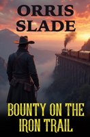 Bounty on the Iron Trail B0FLDDTX4M Book Cover