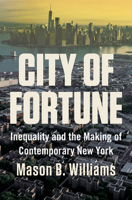 City of Fortune: Inequality and the Making of Contemporary New York 0393292851 Book Cover