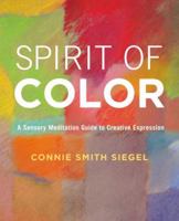 Spirit of Color: A Sensory Meditation Guide to Creative Expression 0823099113 Book Cover