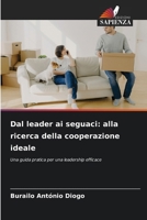 Dal leader ai seguaci: alla ricerca della cooperazione ideale (Italian Edition) 6208320313 Book Cover