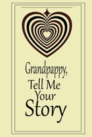 Grandpappy, I want to hear your story: A guided journal to tell me your memories,keepsake questions.This is a great gift to ... family members, grandchildren life Birthday 1678788848 Book Cover