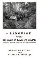 A Language for the Inward Landscape: Spiritual Wisdom from the Quaker Tradition 1943290083 Book Cover