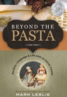 Beyond the Pasta: Recipes, Language & Life with an Italian Family B0CRH3WZ2G Book Cover