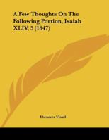 A Few Thoughts On The Following Portion, Isaiah XLIV, 5 116587945X Book Cover