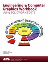 Engineering & Computer Graphics Workbook Using SOLIDWORKS 2015 1585039306 Book Cover