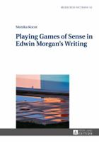 Playing Games of Sense in Edwin Morgan's Writing 3631671407 Book Cover