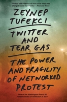 Twitter and Tear Gas: The Power and Fragility of Networked Protest 0300215126 Book Cover