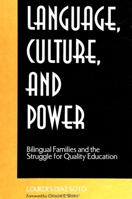 Language, Culture, and Power: Bilingual Families and the Struggle for Quality Education 0791431428 Book Cover