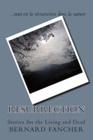 Resurrection: Stories for the Living and Dead 1489529349 Book Cover