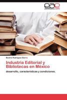 Industria Editorial y Bibliotecas en México: desarrollo, características y condiciones. 3844349936 Book Cover