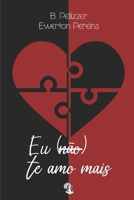 Eu (não) te amo mais: Com ilustrações (Portuguese Edition) B0FD8H22T6 Book Cover