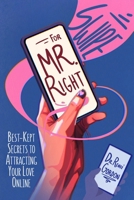 Swipe for Mr. Right: Best-Kept Secrets to Attracting Your Love Online B0CNRTVSMS Book Cover
