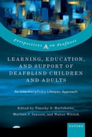 Learning, Education, and Support of Deafblind Children and Adults: An Interdisciplinary Lifespan Approach (Perspectives on Deafness) 019288722X Book Cover