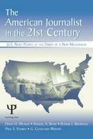 The American Journalist in the 21st Century: U.S. News People at the Dawn of a New Millennium 0805853820 Book Cover