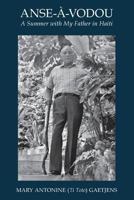 Anse-�-Vodou: A Summer with My Father in Haiti 0985753226 Book Cover