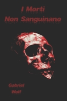 I Morti Non Sanguinano B0BJN7C89B Book Cover