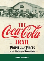 The Coca-Cola Trail: People and Places in the History of Coca-Cola 1615998373 Book Cover