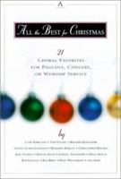 All the Best for Christmas: 21 Choral Favorites for Pageant, Concert, or Worship Service 1882854160 Book Cover