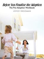 Before You Finalize The Adoption - The Pre-Adoption Workbook 0595450059 Book Cover