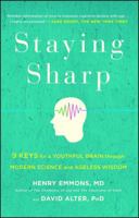 Staying Sharp: 9 Keys to Building and Maintaining a Youthful Brain and a Wise Mind 1476758948 Book Cover