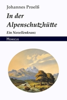 In der Alpenschutzhütte: Ein Novellenkranz 3743725916 Book Cover