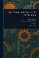 Moxon's Mechanick Exercises 1023516950 Book Cover