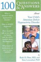 100 Questions & Answers About Your Child's Attention Deficit Hyperactivity Disorder (100 Questions & Answers about . . .) 0763781797 Book Cover
