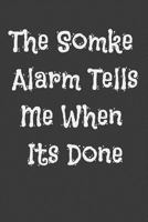 The Smoke Alarm Tells Me When Its Done 1797970569 Book Cover