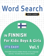 Word Search in Finnish for Kids: Boys & Girls - It's Easy! Vol.1 - Delta Classics - Find 2000 Cleverly Hidden Words: A Fun Language Activity - Includes Bonus Game & More! B0DTMT1MMB Book Cover